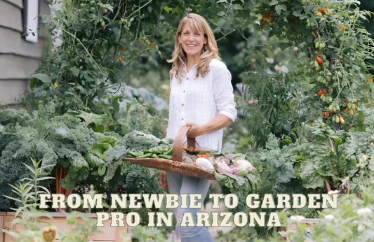 From Newbie to Garden Pro in Arizona