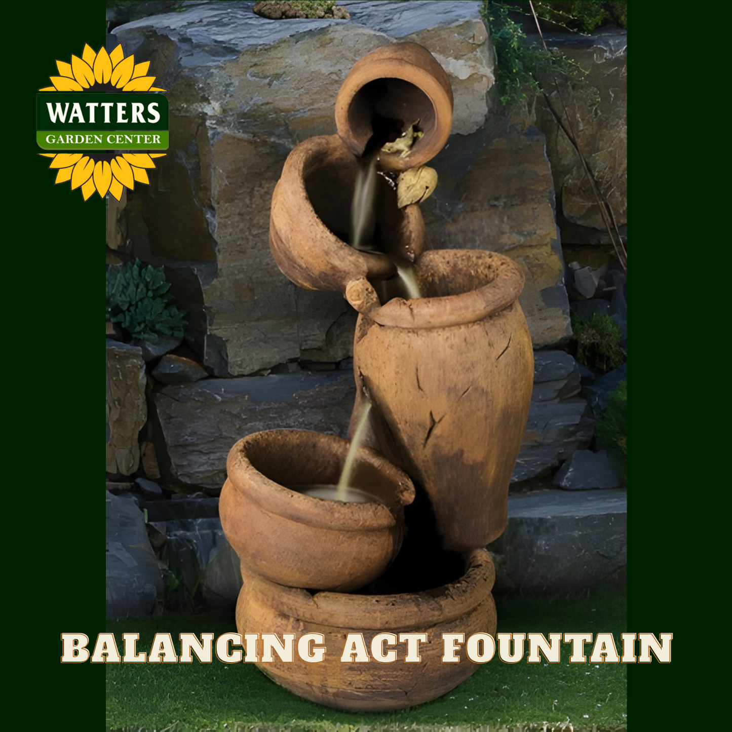 Balancing Act fountain with Watters Garden Center branding