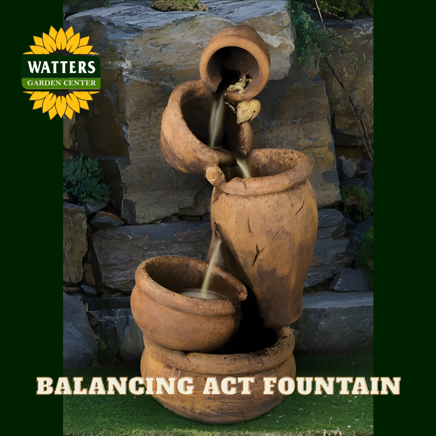 Balancing Act fountain with Watters Garden Center branding