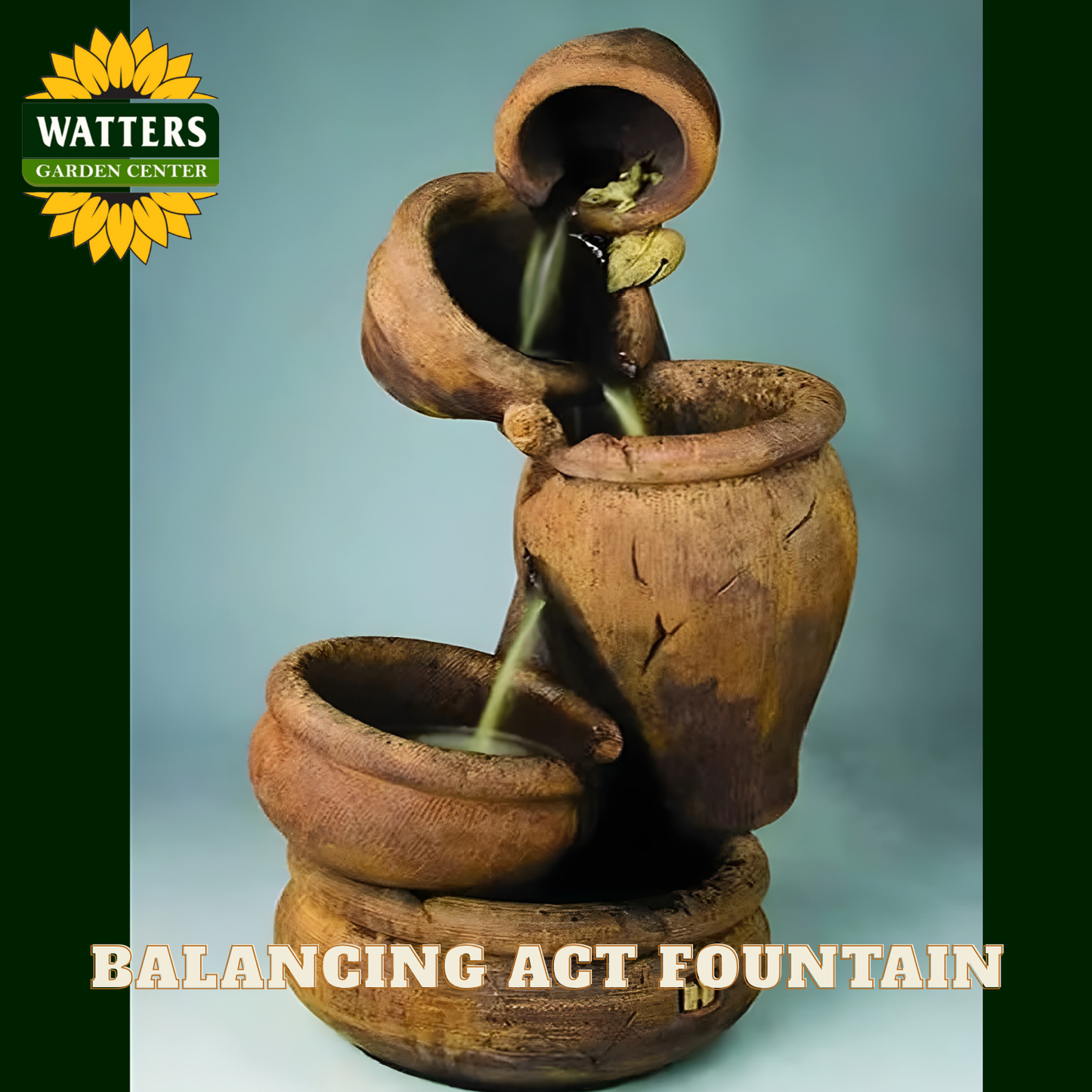 Balancing Act fountain with Watters Garden Center branding on a blue background