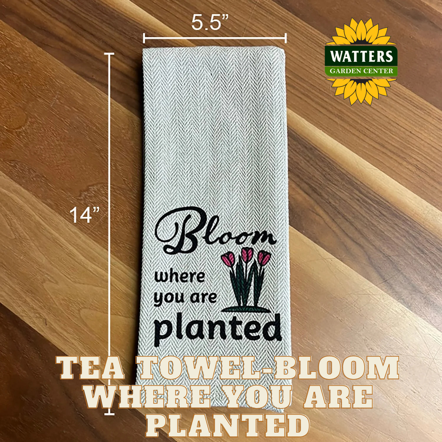 Tea Towel - Bloom Where you are Planted