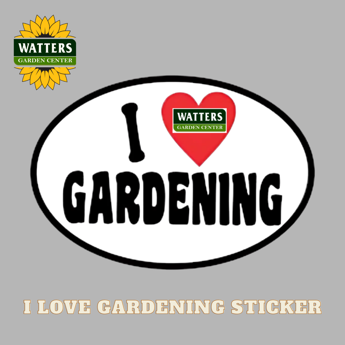 Sticker with 'I ❤️ Gardening' text and Watters Garden Center logo on a gray background
