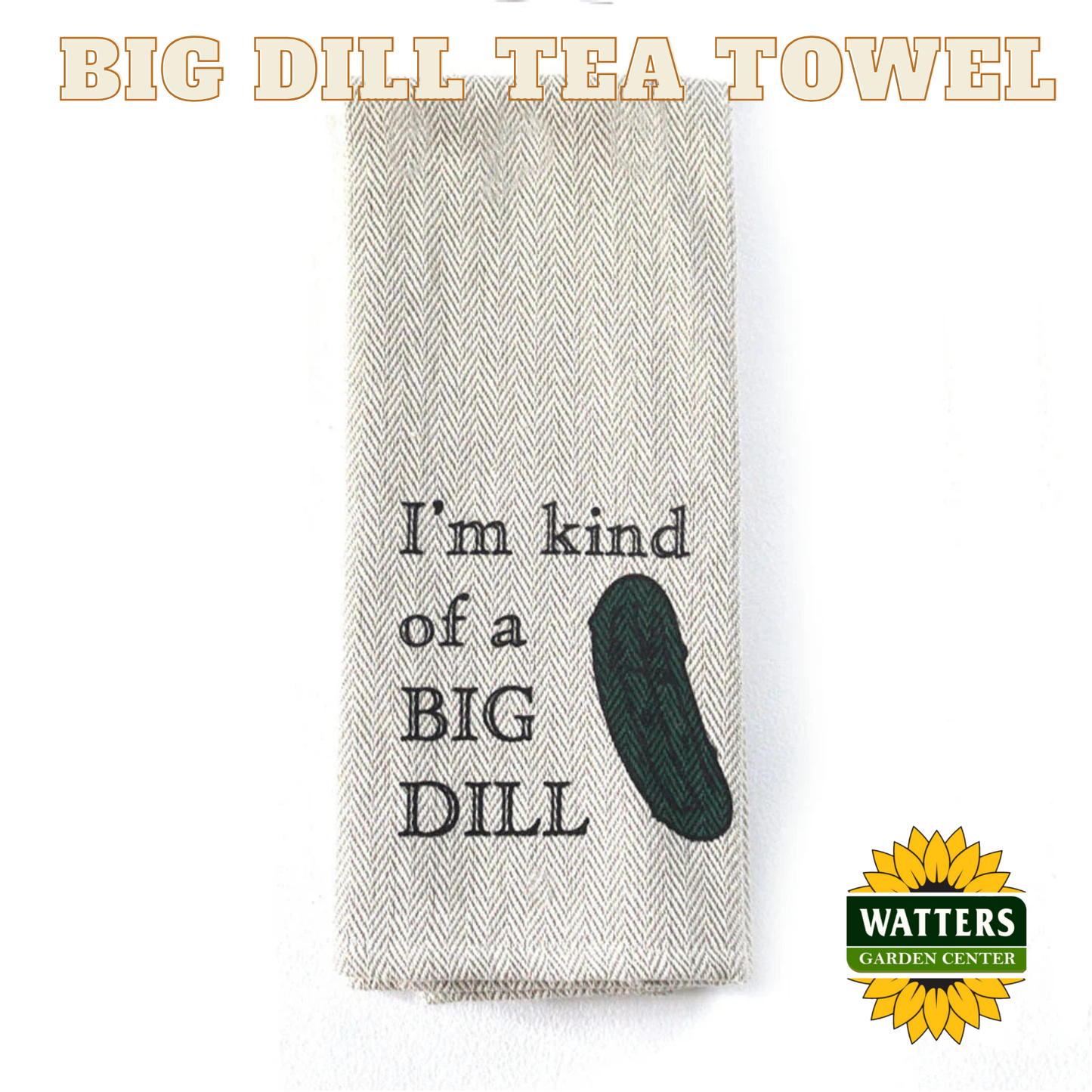 Tea Towel - I'm Kinda a Big Dill