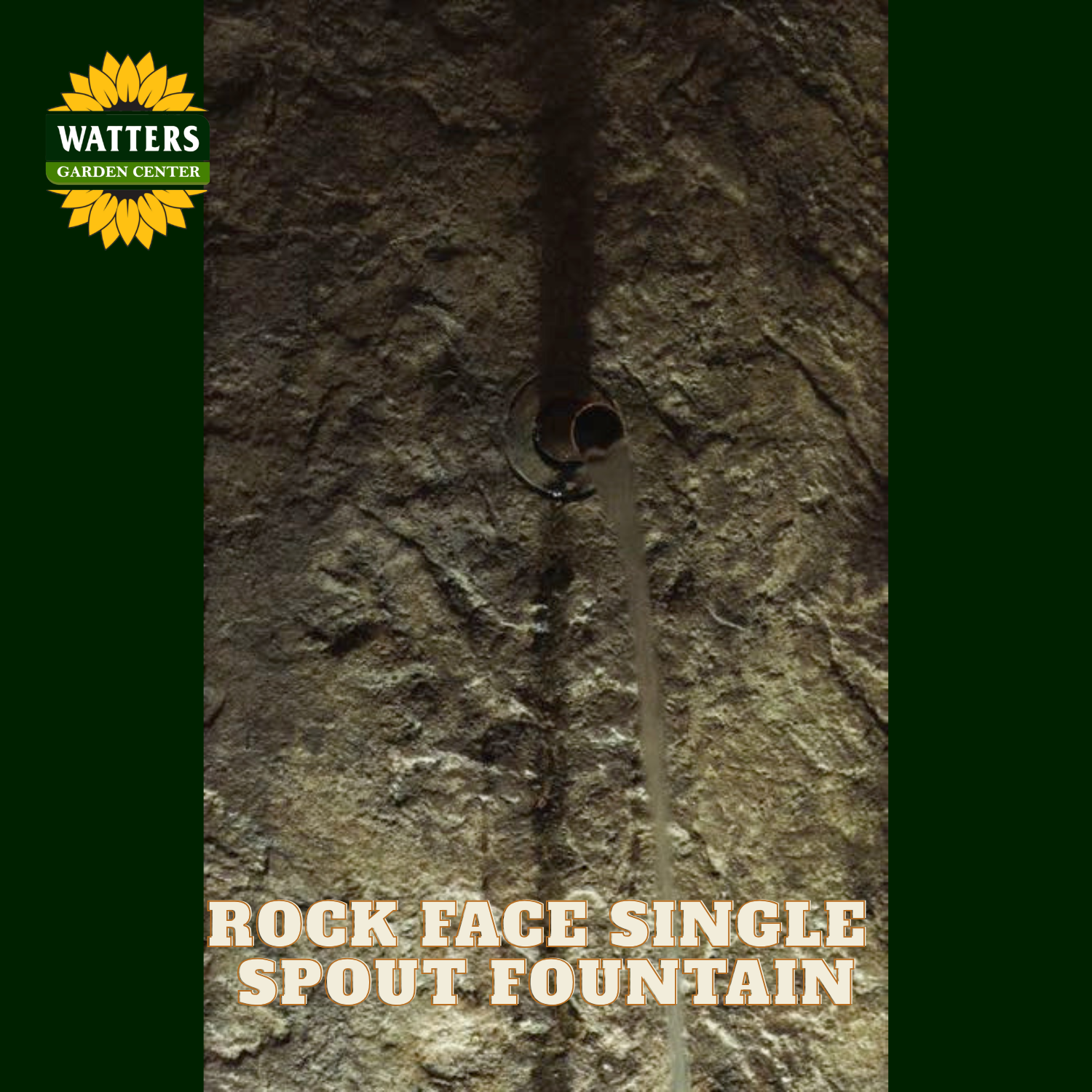 A single spout garden fountain mounted on a rough rock face, with water flowing downward. The image has a dark green border with the Watters Garden Center logo in the top left and the text 'ROCK FACE SINGLE SPOUT FOUNTAIN' at the bottom.