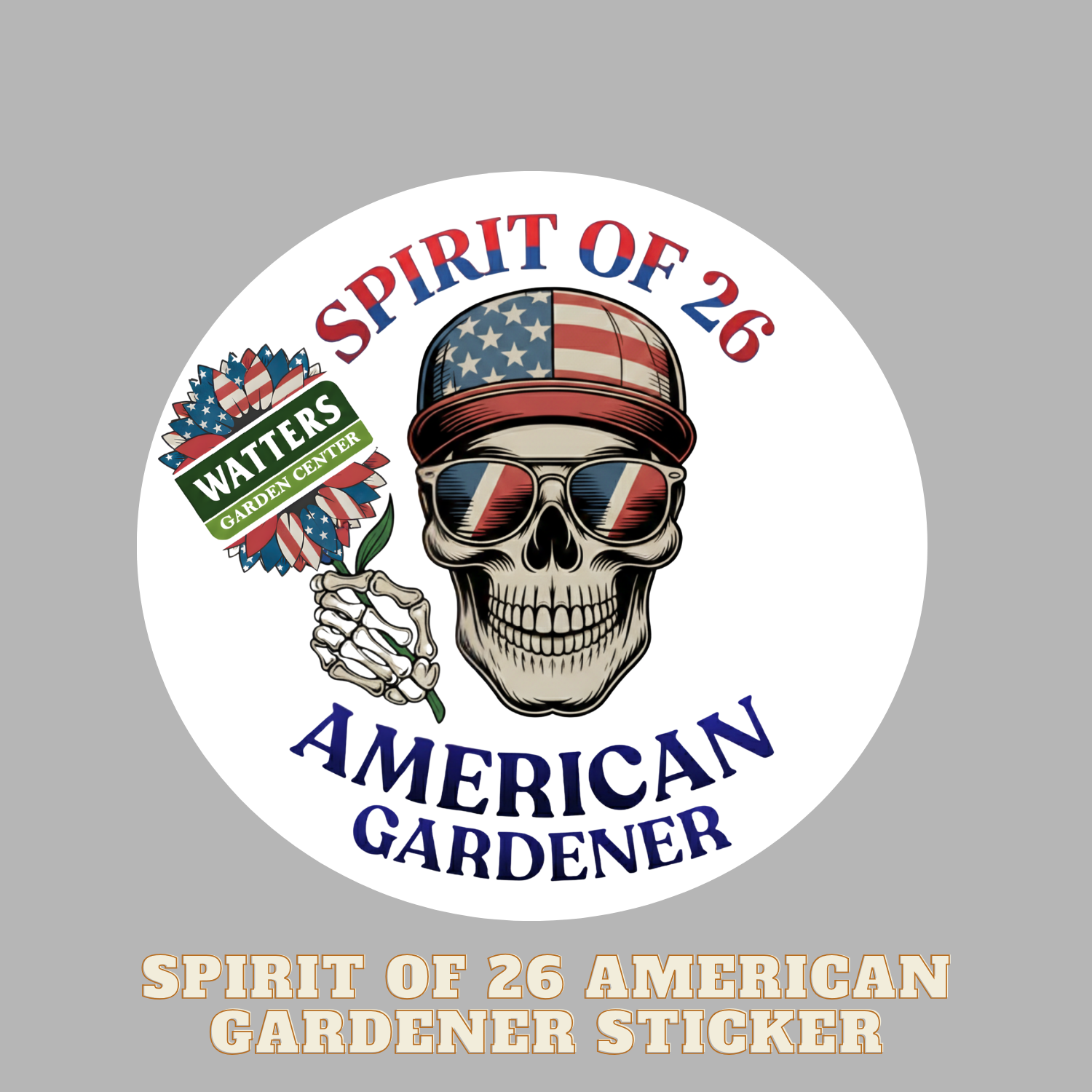 Sticker design with skull wearing sunglasses and American flag hat, text 'Spirit of 26 American Gardener' on a gray background.