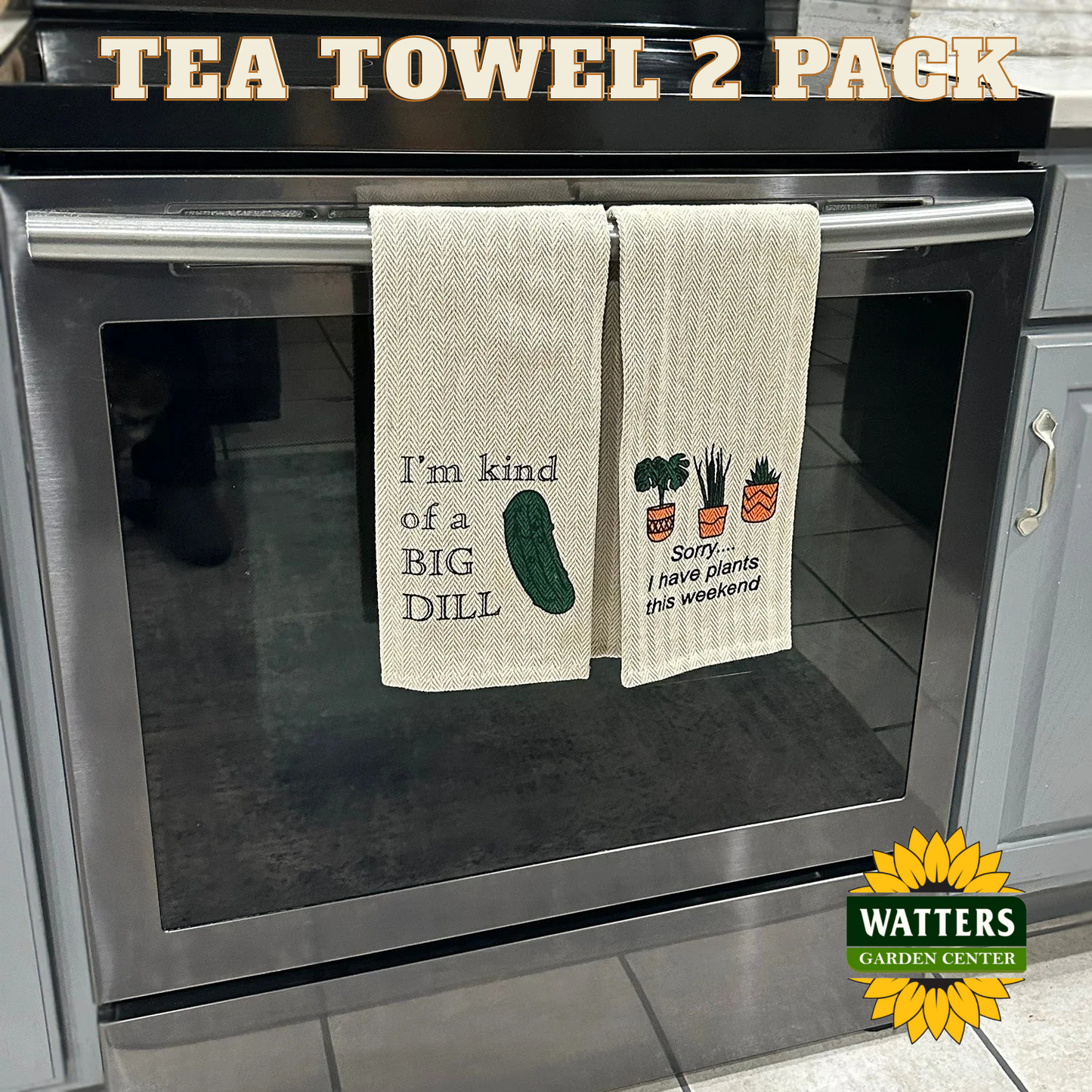 Tea Towel 2 Pack - I'm Kind of a Big Dill and Sorry...I have Plants this weekend