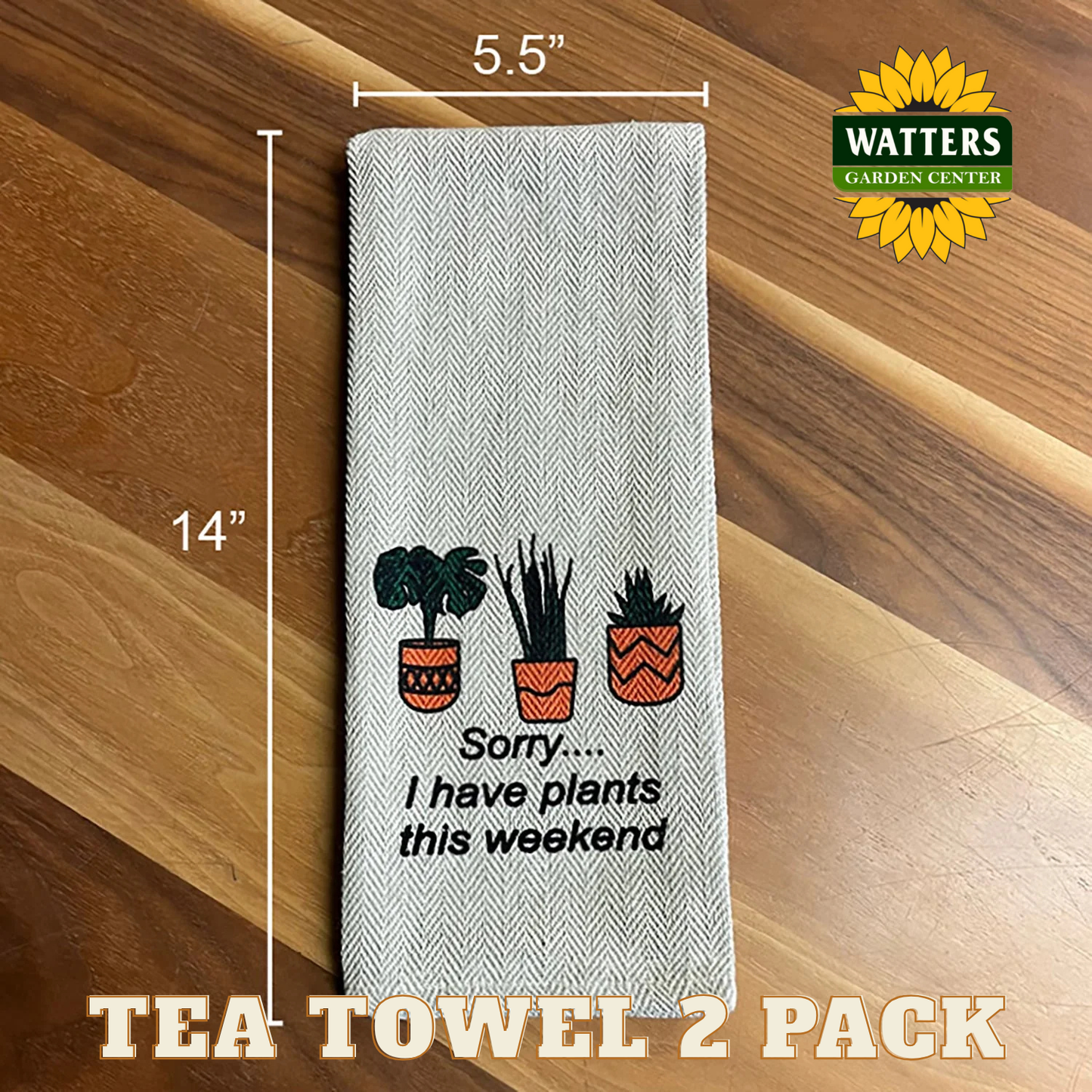 Tea Towel 2 Pack - I'm Kind of a Big Dill and Sorry...I have Plants this weekend