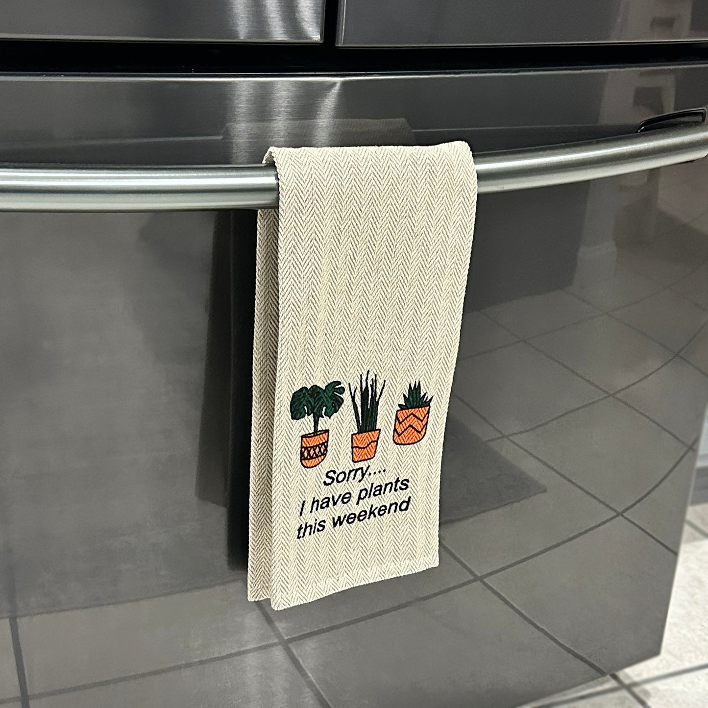 Tea Towel - Sorry I have Plants this Weekend