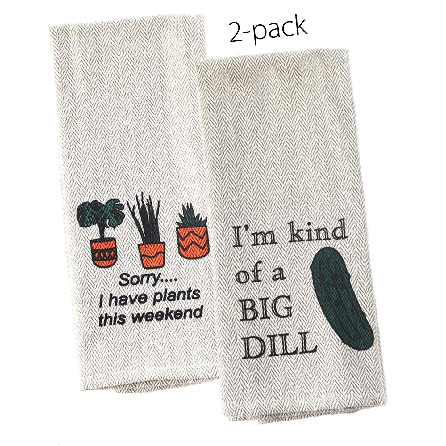 Tea Towel Two Pack - I'm Kind of a Big Dill and Sorry...I have Plants this weekend