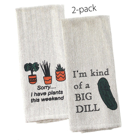 Tea Towel Two Pack - I'm Kind of a Big Dill and Sorry...I have Plants this weekend