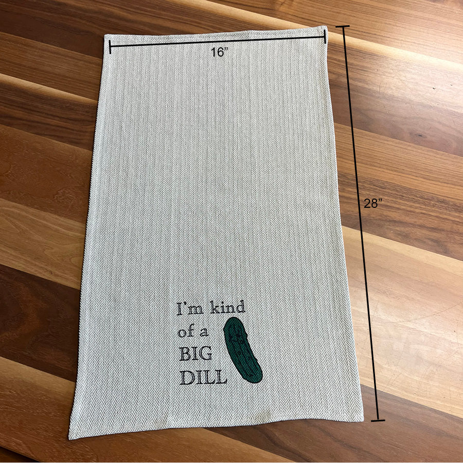 Tea Towel - I'm Kinda a Big Dill